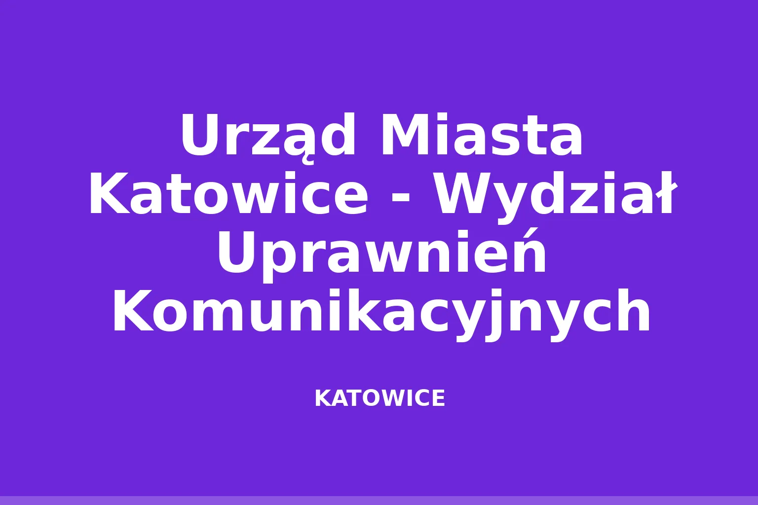 Urząd Miasta Katowice - Wydział Uprawnień Komunikacyjnych