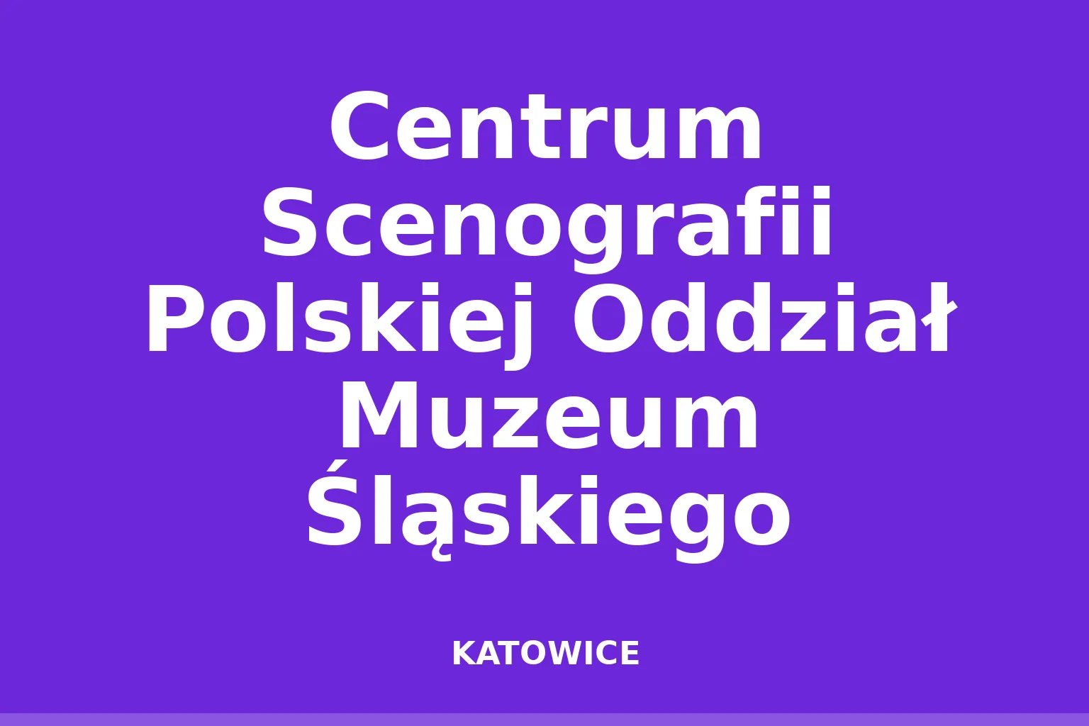 Centrum Scenografii Polskiej Oddział Muzeum Śląskiego