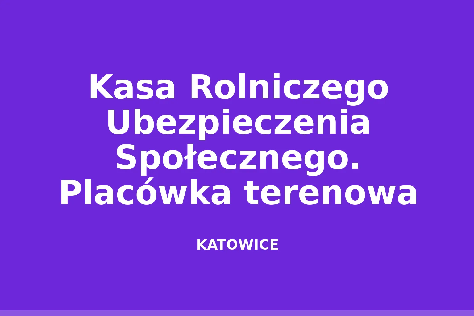 Kasa Rolniczego Ubezpieczenia Społecznego. Placówka terenowa